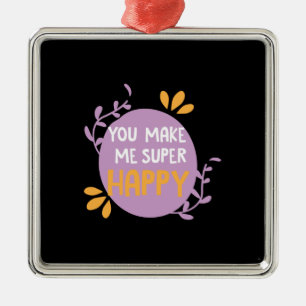 Couple Gift You Make Me Super Happy Metal Ornament