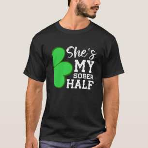 Couple Shamrock She's My Sober Half - Funny St Pat T-Shirt