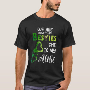 Couple We Are More Than Besties She Is My Alibi Co T-Shirt