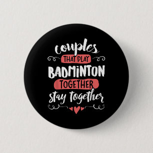 Couples Badminton Gift - Stay Together!  6 Cm Round Badge