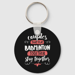 Couples Badminton Gift - Stay Together! Key Ring
