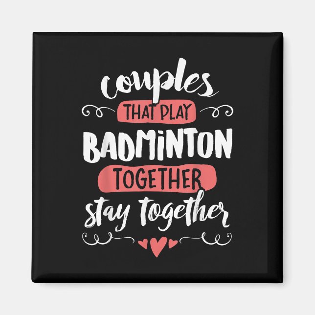 Couples Badminton Gift - Stay Together!  Magnet (Front)