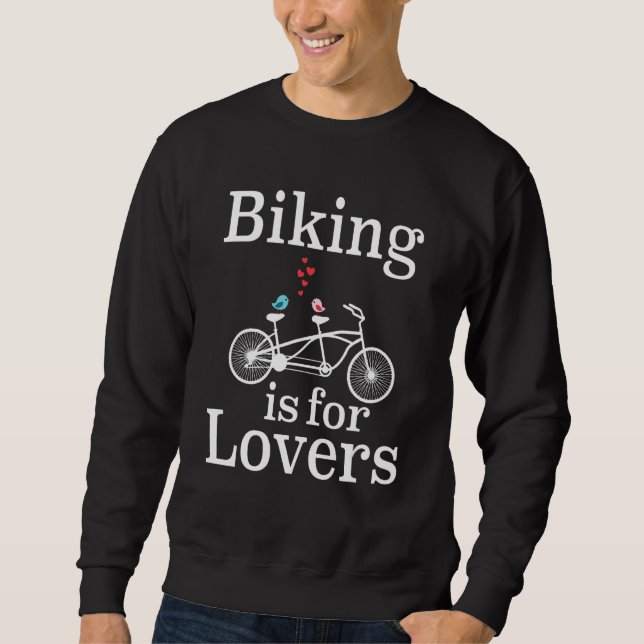 Couples Biking Is For  Tandem Bicycle Sweatshirt (Front)