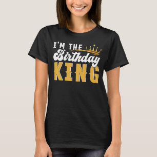 Couples Birthday I'm The Birthday King T-Shirt