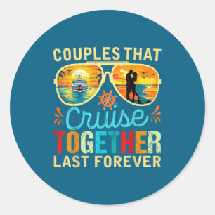 Couples Cruise Together Stay Together Classic Round Sticker