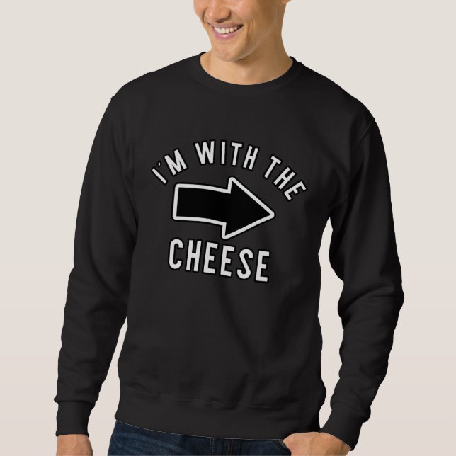 Couples Halloween Costume  I m With The Cheese Sweatshirt (Front)