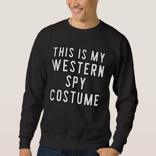 Couples Halloween  This Is My Western Spy Costume Sweatshirt (Front)