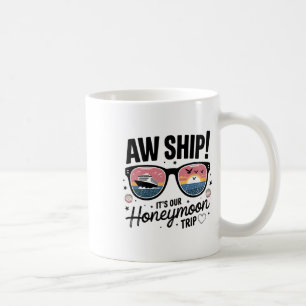 Couples Matching Cruise Aw Ship It's Our Honeymoon Coffee Mug