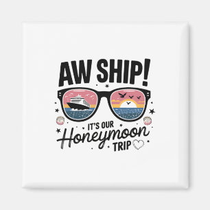 Couples Matching Cruise Aw Ship It's Our Honeymoon Magnet