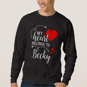 Couples Matching My Heart Belong to Becky My Love Sweatshirt