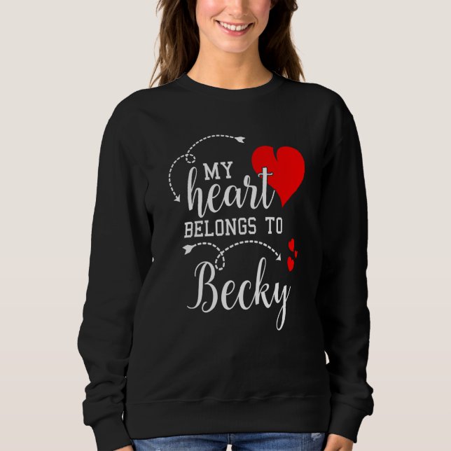 Couples Matching My Heart Belong to Becky My Love Sweatshirt (Front)