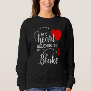 Couples Matching My Heart Belong to Blake My Love Sweatshirt