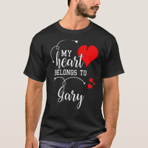 Couples Matching My Heart Belong to Gary My Love T-Shirt
