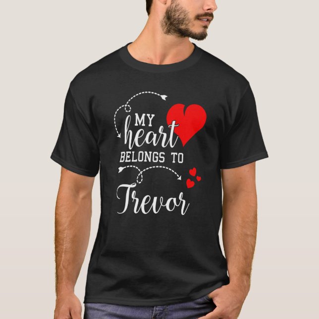 Couples Matching My Heart Belong to Trevor My Love T-Shirt (Front)