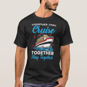 Couples That Cruise Together Stay Together Cruisin T-Shirt