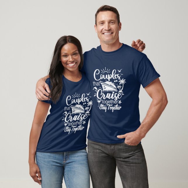 Couples That Cruise Together Stay Together Funny  T-Shirt (Unisex)