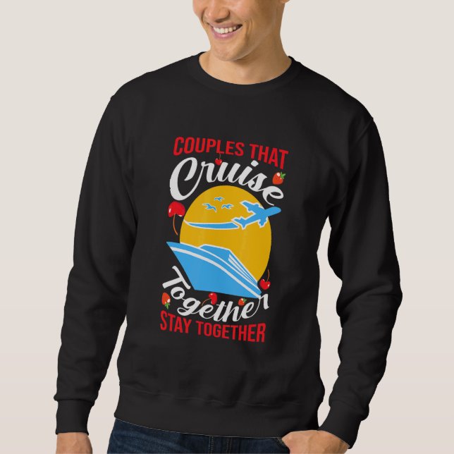 Couples That Cruise Together Stay Together Retro D Sweatshirt (Front)