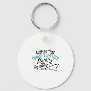 Couples That Cruise Together Stay Together Vacatio Key Ring