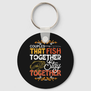 Couples That Fish Together Matching Couples Fishin Key Ring