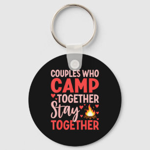 Couples Who Camp Together Stay Together Quote Key Ring