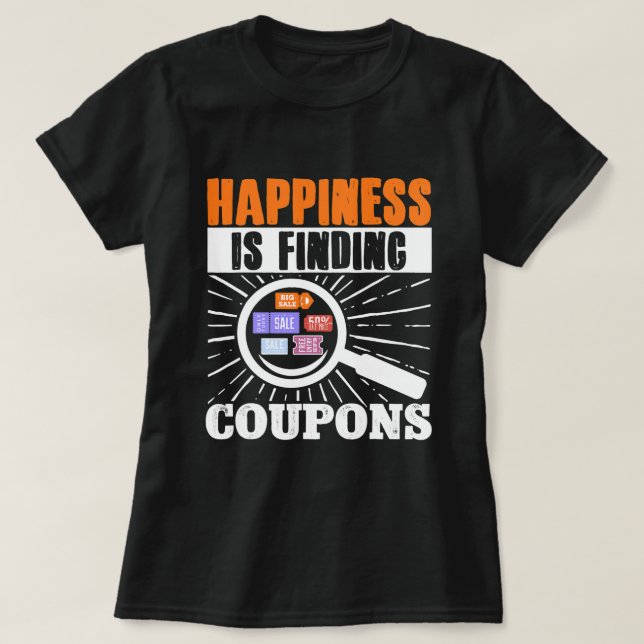 Couponer Couponing Happiness Is Finding Coupons T-Shirt (Design Front)