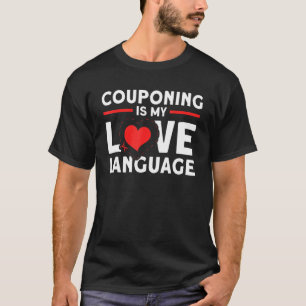 Couponing Is My Love Language Couponer Couponing T-Shirt
