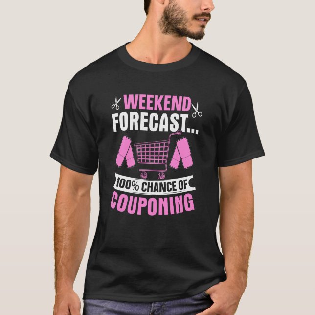Couponing Save Weekend Forecast 100 Chance of Coup T-Shirt (Front)
