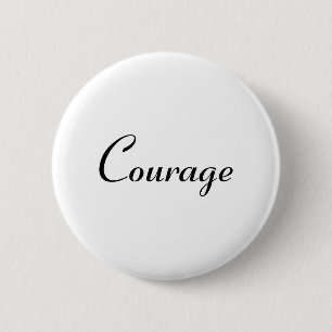Courage 6 Cm Round Badge