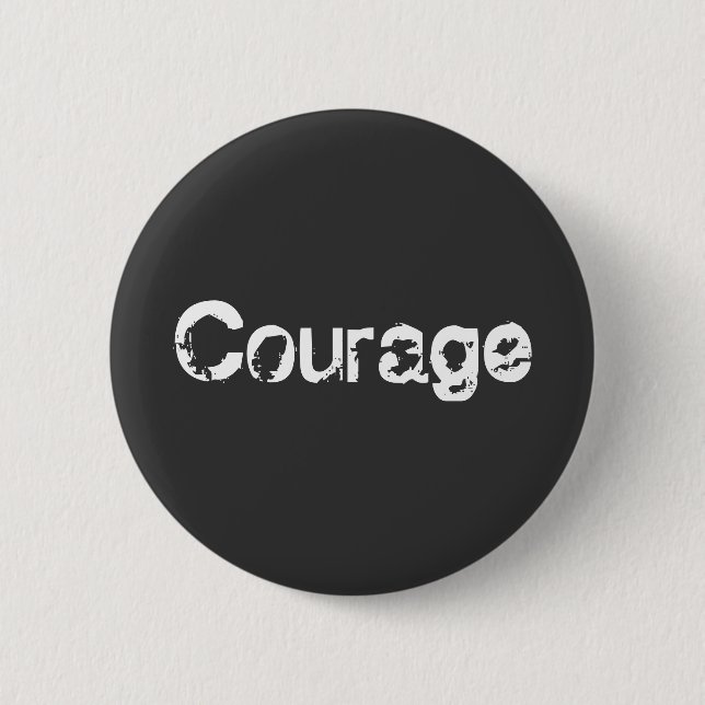 Courage 6 Cm Round Badge (Front)