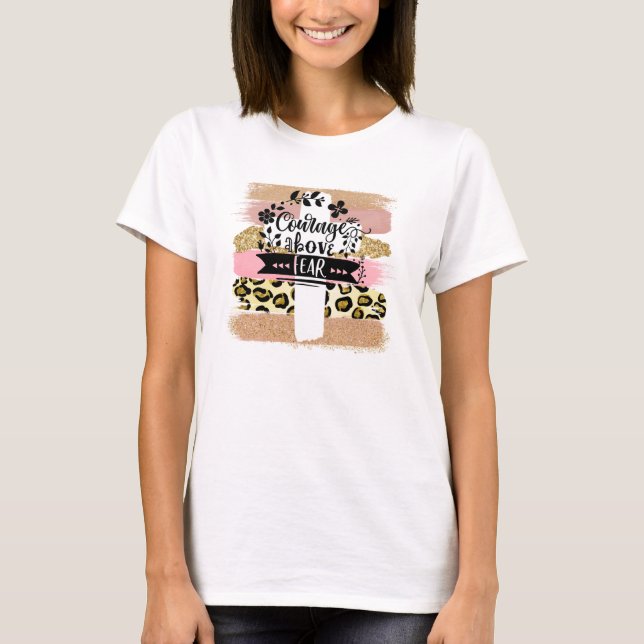 Courage Above Fear T-Shirt (Front)