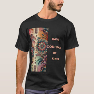 Courage and Kindness in Style T-Shirt