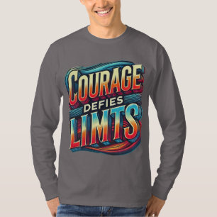 Courage Defies Limits long sleeve T-Shirt