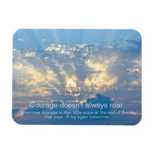 Courage doesn't always roar - Insprational quote Magnet