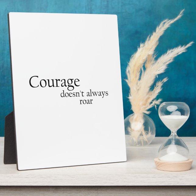 courage doesn't always roar plaque (Side)
