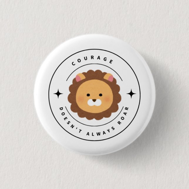Courage Doesn't Always Roar Quote Button Pin (Front)