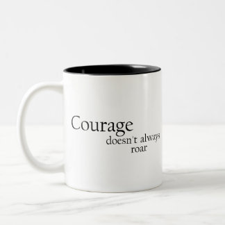 courage doesn't always roar Two-Tone coffee mug