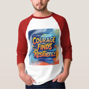 Courage Finds Resilience: Dynamic Inspirational  T-Shirt