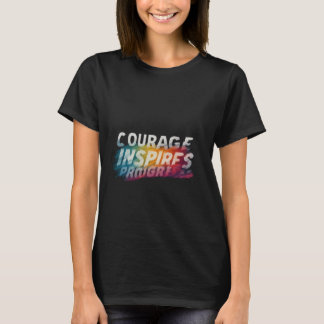 Courage Inspires Progress  T-Shirt