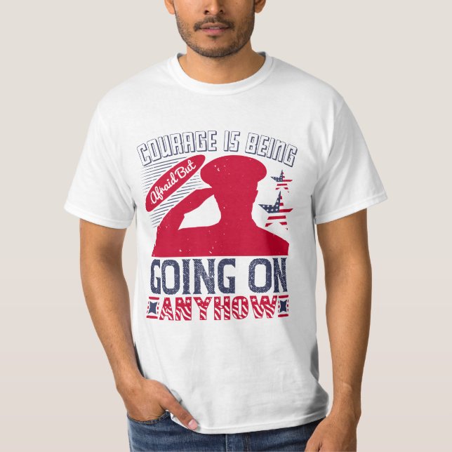 Courage Is Being Afraid but Going On Anyhow  T-Shirt (Front)