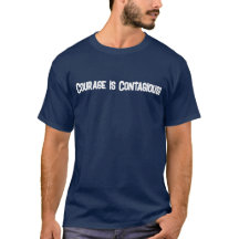 Courage is Contagious TShirt