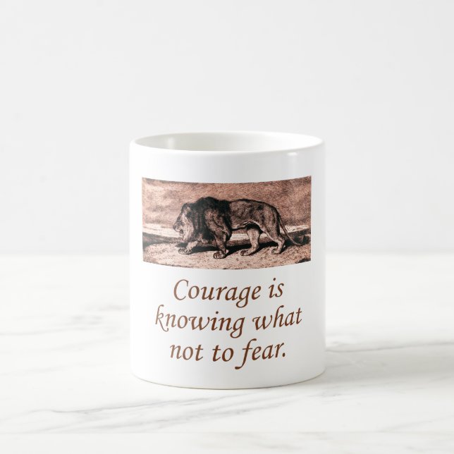 Courage Is Knowing What Not To Fear Coffee Mug (Center)