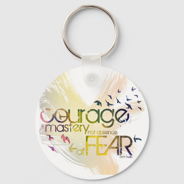 courage is mastery, not absence, of fear key ring (Front)