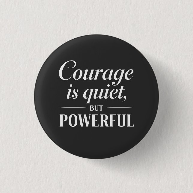 "Courage is quiet, but powerful." 3 Cm Round Badge (Front)