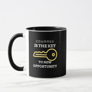Courage is the key to new opportunity mug
