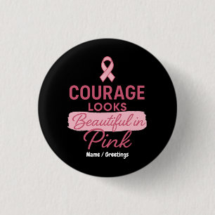 Courage Looks Beautiful in Pink Breast Cancer  3 Cm Round Badge