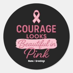 Courage Looks Beautiful in Pink Breast Cancer Classic Round Sticker