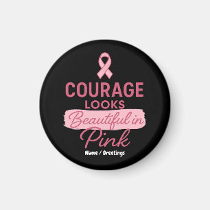 Courage Looks Beautiful in Pink Breast Cancer Magnet