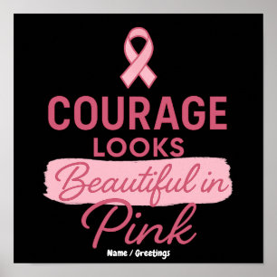 Courage Looks Beautiful in Pink Breast Cancer Poster
