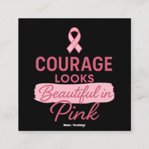 Courage Looks Beautiful in Pink Breast Cancer  Square Business Card