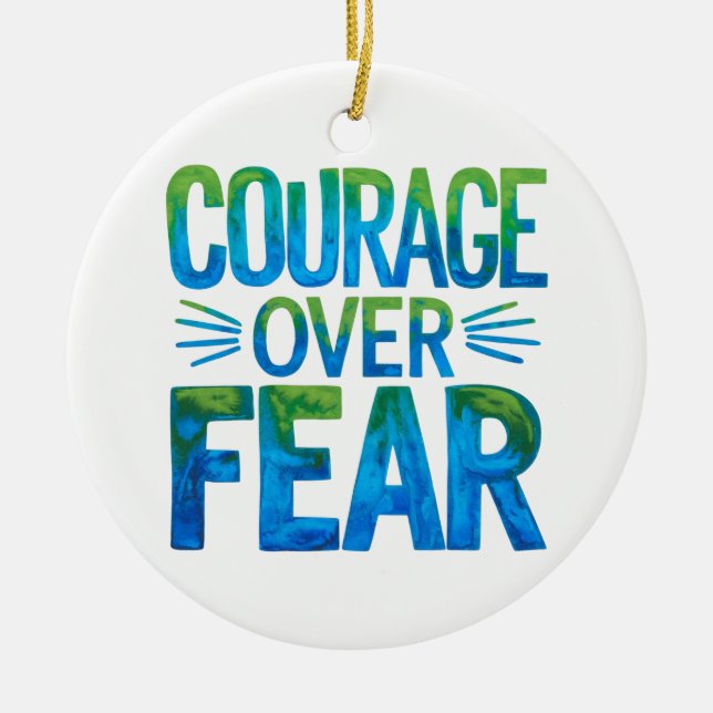 Courage over fear ceramic ornament (Front)
